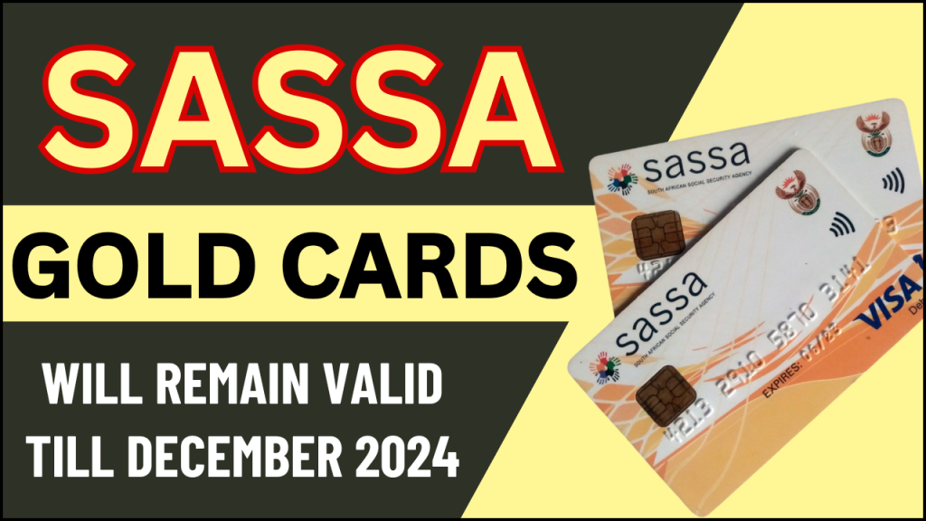 SASSA Gold Card Will remain Valid till December 2024