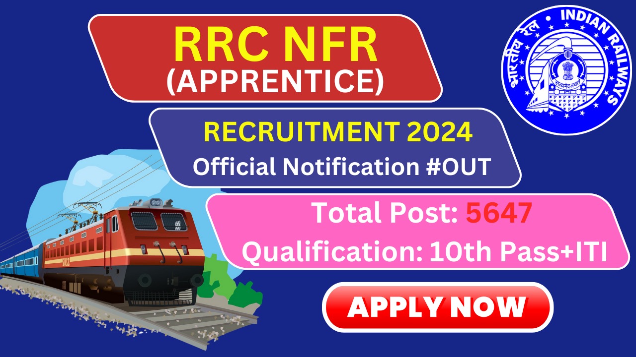 RRC NFR Apprentice Recruitment 2024, Notification Out for 5647 Posts