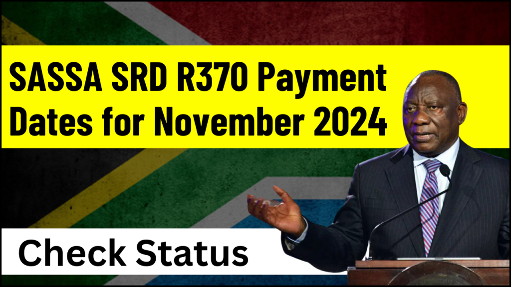 SASSA SRD R370 Payment Dates for November 2024